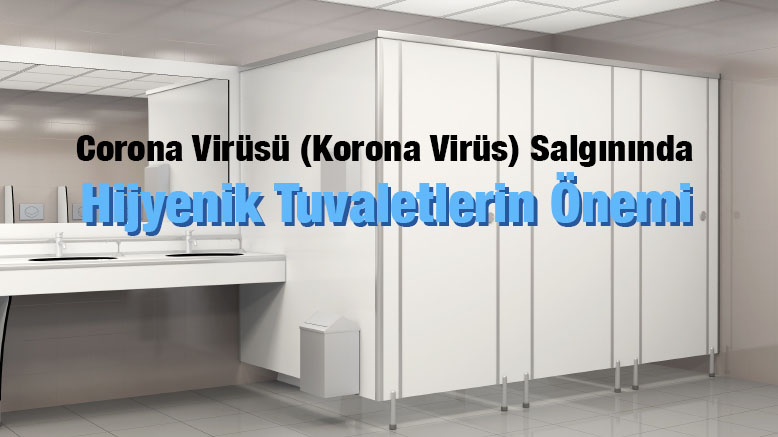 Corona Virüsü (Korona Virüs) Salgınında Hijyenik Tuvaletlerin Önemi